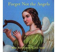 Forget Not the Angels by Kim Robertson