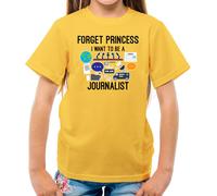 Forget Princess i Want To Be A Journalist - T-Shirt - Giornale Divertente