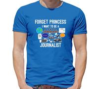 Forget Princess i Want To Be A Journalist - T-Shirt - Giornale Funny