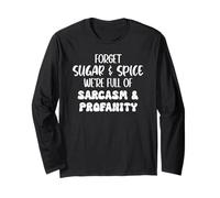Forget Sugar And Spice We're Full of Sarcasm And Profanity Maglia a Manica
