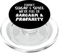 Forget Sugar and Spice We're Full of Sarcasm and Profanity PopSockets PopGrip per MagSafe