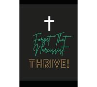 Forget That Narcissist. THRIVE!: 2025 OSORICHLIVING. All rights reserved.