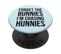 Forget the Bunnies I'm Chasing Hunnies Easter Chicks Dig Me PopSockets PopGrip Adesivo