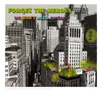 Forget The Heroes - We Don'T Need Guitar