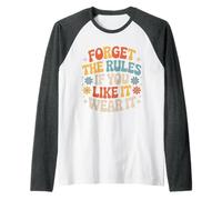 Forget The Rules If You Like It Wear It Moda audace - Maglia con Maniche Raglan