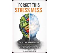 Forget This Stress Mess: Eat to Live. Think to Live.