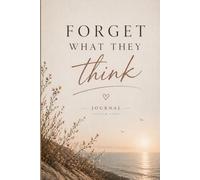 Forget What They Think: Write Freely. Think Boldly. Be You.