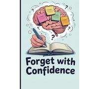 Forget with Confidence: Embrace the art of forgetting