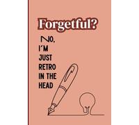 Forgetful? No, I’m just retro in the head.: Notebook Journal for Friends and Family