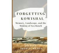 Forgetting Kowishal: Memory, Landscape, and the Making of Sea Ranch