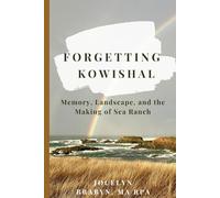 Forgetting Kowishal: Memory, Landscape, and the Making of Sea Ranch