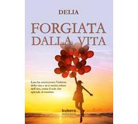 Forgiata dalla vita