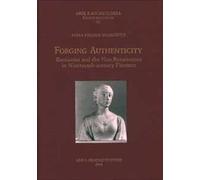 Forging authenticity. Giovanni Bastianini and the Neo-Renaissance in Nineteenth-Century Florence