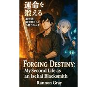 Forging Destiny: My Second Life as an Isekai Blacksmith: blacksmith isekai