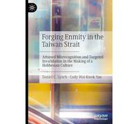Forging Enmity in the Taiwan Strait: Attuned Misrecognition and Targeted Invalidation in the Making of a Hobbesian Culture
