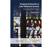 Forging Fraternity in Late Medieval Society: The Palmers' Guild of Ludlow