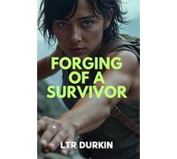 Forging of a Survivor: An epic odyssey of grit where an underdog defies elite odds in a brutal wilderness crucible.