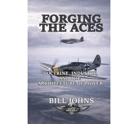 Forging the Aces: Doctrine, Industry, and the Architecture of Air Power