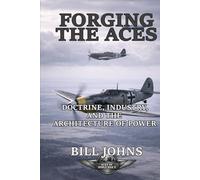 Forging the Aces: Doctrine, Industry, and the Architecture of Air Power