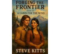 Forging the Frontier: Book 6 A Cabin for the Wind