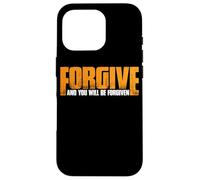 Forgive And You Will Be Forgiven |- Custodia per iPhone 16 Pro