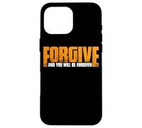 Forgive And You Will Be Forgiven |- Custodia per iPhone 16 Pro Max