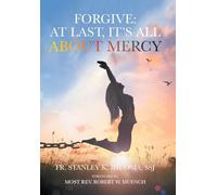 Forgive: At Last, It's All about Mercy