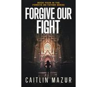 Forgive Our Fight: A Dystopian Thriller