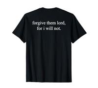 Forgive Them Lord for I Will Not Funny (On Back) Maglietta