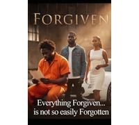 Forgiven: All Things Forgiven Are Not Forgotten