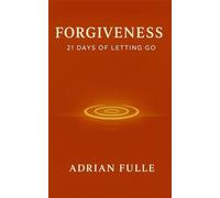 Forgiveness: 21 Days Of Letting Go