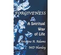 Forgiveness: A Spiritual Way of Life