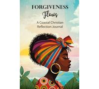 FORGIVENESS Flows A Coastal Christian Reflection Journal: 12 Weeks of Daily Scripture, Reflection, and Renewal