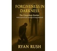Forgiveness In Darkness: The Unspoken Stories: Book Four