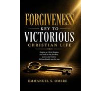 Forgiveness, Key To Victorious Christian Life