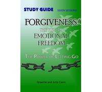 FORGIVENESS! The Key to Emotional Freedom: Study Guide