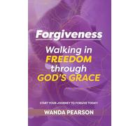 Forgiveness - Walking in Freedom Through God's Grace