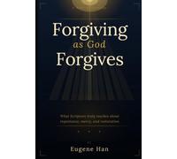 Forgiving As God Forgives: A Biblical Theology of Conditional Forgiveness