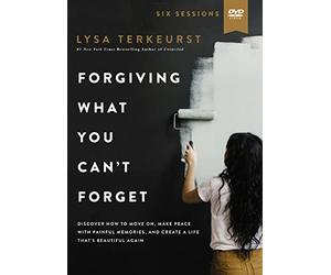 Forgiving What You Can't Forget Video Study: Discover How to Move On, Make Peace With Painful Memories, and Create a Life That's Beautiful Again