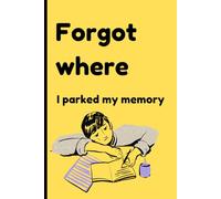 FORGOT where I parked my memory | Best Gift Journal Book: Empower Your Day with Guided Prompts, Goal Setting, and Gratitude Practices