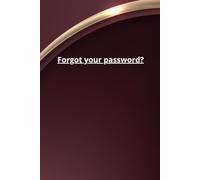 Forgot your password?: Forgot Your Password? The Ultimate Password Journal for Your Digital Life