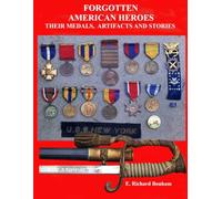 FORGOTTEN AMERICAN HEROES: Their Medals, Artifacts, and Stories