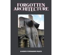 Felicori B. (cur.) – Architettura dimenticata: Archivio di progetti oscurati – Rilegato (2024)