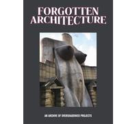 Forgotten architecture - Felicori B. (cur.)