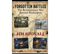 Forgotten Battles: The Revolutionary War Beyond Washington
