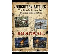 Forgotten Battles: The Revolutionary War Beyond Washington