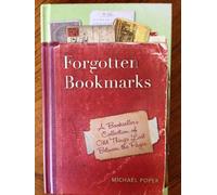 Forgotten Bookmarks: A Bookseller's Collection of Odd Things Lost Between the Pages