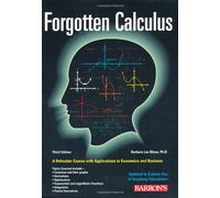Forgotten Calculus: A Refresher Course With Applications to Economics and Business and the Optional Use of the Graphing Calculator