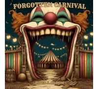 Forgotten Carnival: A Coloring Book of Strange, Eerie, and Forgotten Things