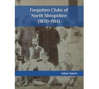 Forgotten Clubs of North Shropshire (1870-1914)